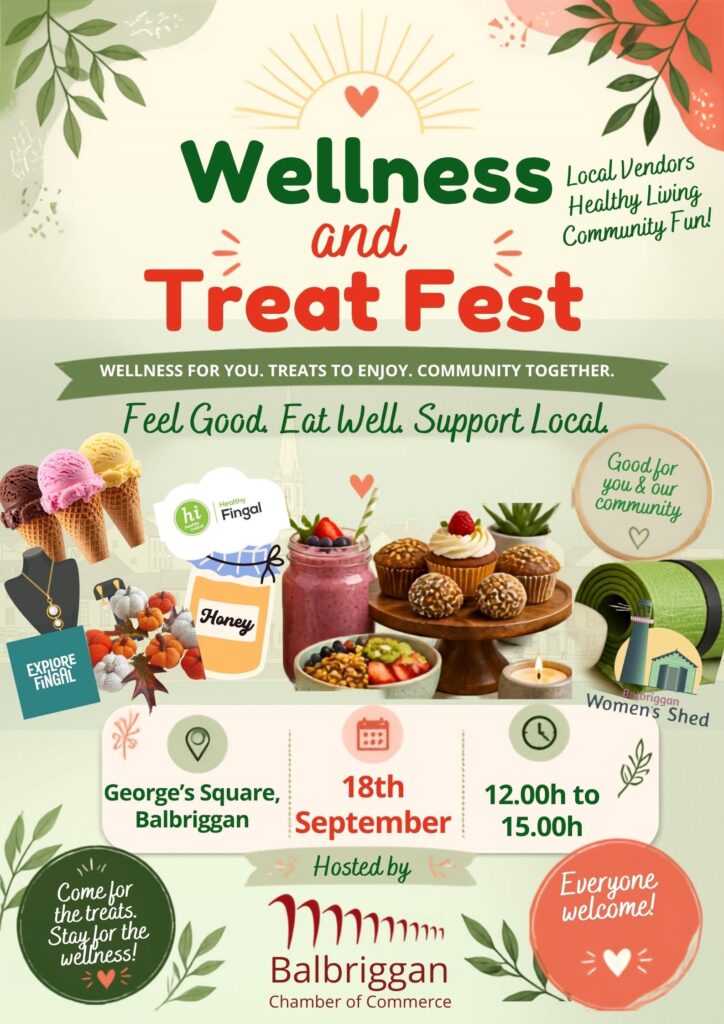Promotional flyer for the "Wellness and Treat Fest" in Balbriggan. The top features the event title in large green and red text, flanked by illustrations of leaves and a sun with a heart. Below the title, a banner reads "Wellness for you. Treats to enjoy. Community together," followed by the tagline "Feel Good. Eat Well. Support Local." The center displays a collage of items: ice cream cones, a necklace display, a jar of honey, a fruit smoothie, a wooden stand with cupcakes and treats, a small potted succulent, and a lighthouse illustration. The bottom section outlines the event details: Location is George's Square, Balbriggan; Date is 18th September; Time is 12.00h to 15.00h. It notes the event is hosted by the Balbriggan Chamber of Commerce, and text bubbles read "Come for the treats. Stay for the wellness!" and "Everyone welcome!"